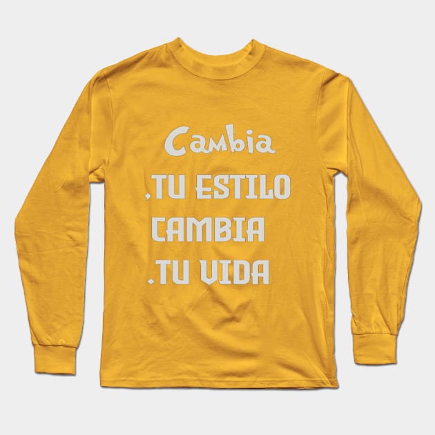 Cambia tu estilo, cambia tu vida. Long Sleeve T-Shirt by LegnaArt